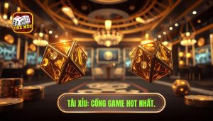 tài xỉu hot nhất hiện nay